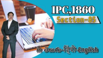 IPC,1860 Section 085, LAW Awareness Video Series in Telugu Hindi English